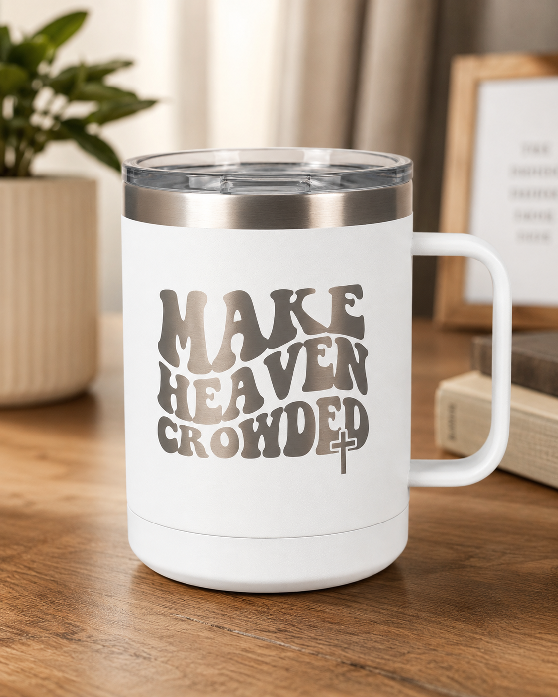 Make Heaven Crowded — laser engraved mugs